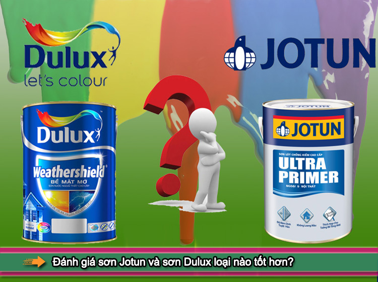 Đánh giá sơn Jotun và sơn Dulux loại nào tốt hơn?